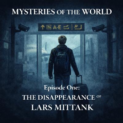 The Disappearance of Lars Mittank | Mysteries of the World