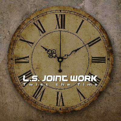 L.S. Joint Work - Twist the Time