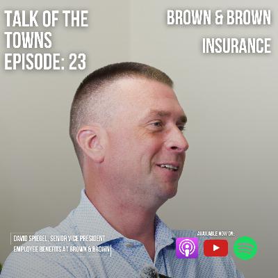 Brown & Brown Insurance | Talk of the Towns #23 | David Spiegel Senior Vice President