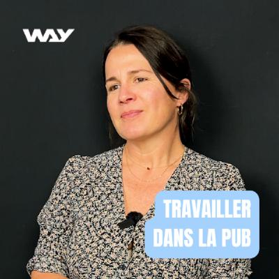 TRAVAILLER DANS LE MONDE DE LA PUB, feat. une Head of Talent Acquisition.