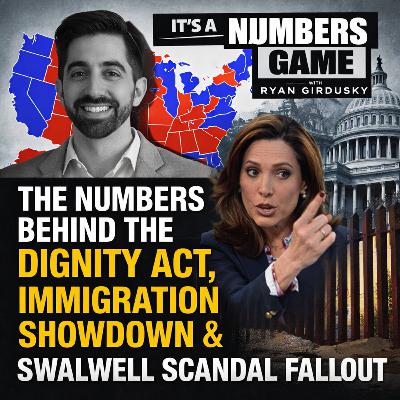 It's a Numbers Game: The Numbers Behind the Dignity Act, Immigration Showdown & Swalwell Scandal Fallout