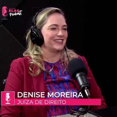 #Episódio09 - Denise Moreira