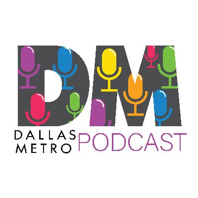 Dallas Metro Podcast (Episode #103) Featuring Special Guest Kevin Wilkerson