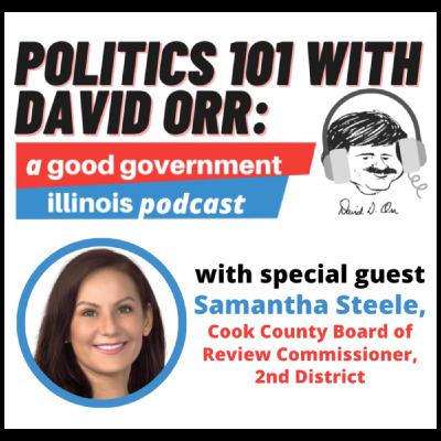 Politics 101 with David Orr: Board of Review Commissioner Samantha Steele Politics 101 with David Orr: Board of Review Commissioner Samantha Steele