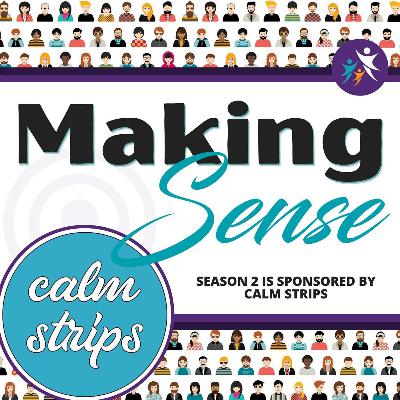 Making Sense Season 2 is Sponsored by Calm Strips