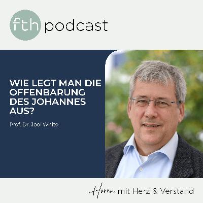 Joel White: Wie legt man die Offenbarung des Johannes aus?