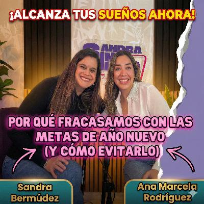 Por que fracasan las metas de año nuevo | Sandra Sin Filtro EP#9 Con Ana Marcela Rodríguez