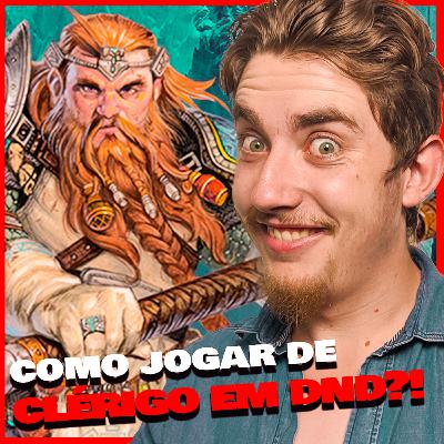 CLÉRIGO! O GUIA DEFINITIVO DE COMO JOGAR COM CLÉRIGO! - TAVERNEIROSCAST EP: 006