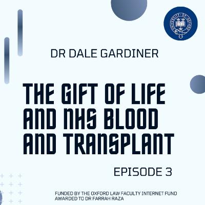 Episode 3: The Gift of Life and NHS Blood and Transplant with Dr Dale Gardiner