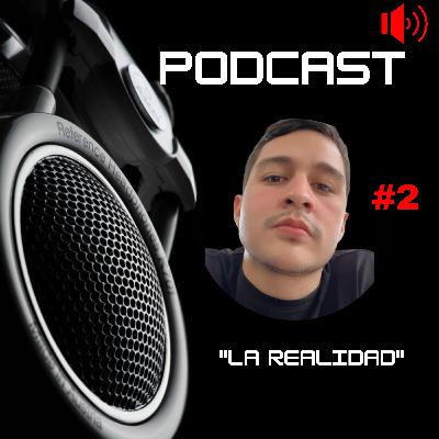 Episodio #2 - "La realidad" Episodio #2 - "La realidad"