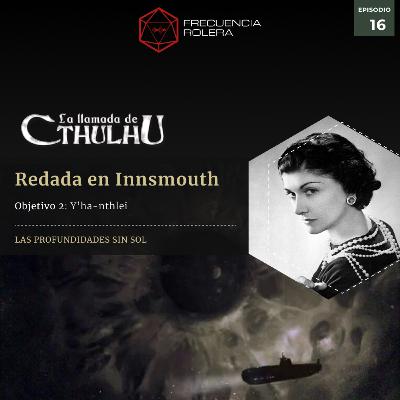 La llamada de Cthulhu - Redada en Innsmouth - Objetivo 2. 3° parte: Y'ha-nthlei (16/20)