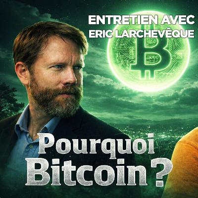 Bitcoin, économie, sécurité, liberté, politique. Éric Larchevêque (En direct)