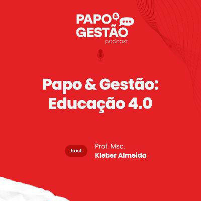 Papo & Gestão: Educação 4.0
