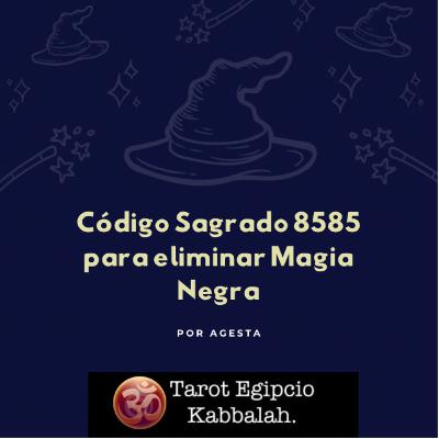 Código Sagrado 8585 para eliminar Magia Negra Código Sagrado 8585 para eliminar Magia Negra