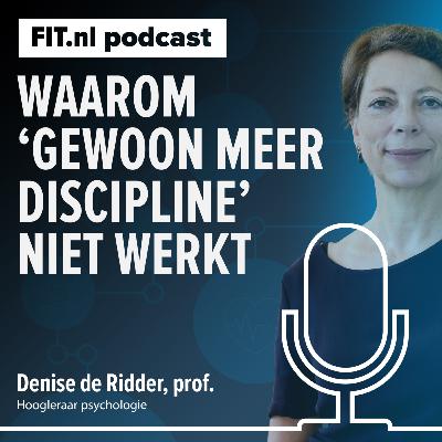 #305: De mythe van wilskracht: waarom ‘gewoon meer discipline’ niet werkt - Hoogleraar Denise de Ridder #305: De mythe van wilskracht: waarom ‘gewoon meer discipline’ niet werkt - Hoogleraar Denise de Ridder