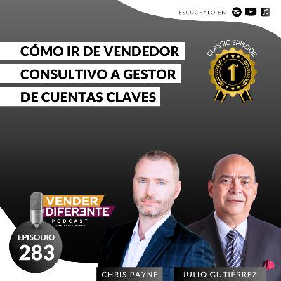 Cómo ir de vendedor consultivo a gestor de cuentas claves con Julio Gutiérrez (Episodio 283)