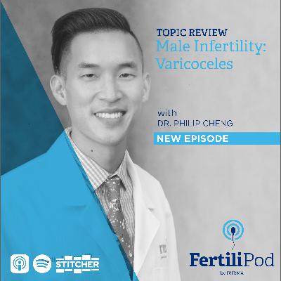 Male Infertility: Varicoceles with Dr. Philip Cheng