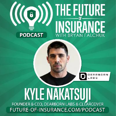 The Future of Insurance – Kyle Nakatsuji, Founder & CEO, Dearborn Labs