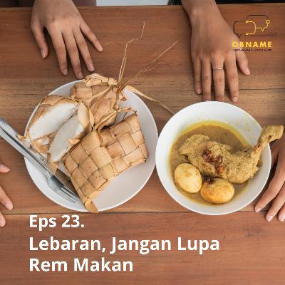 Eps 23. Lebaran, Jangan Lupa Rem Makan