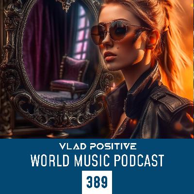 Vlad Positive – World Music Podcast 389