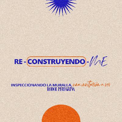 Rodol Peregrina - Reconstruyendo-me: Inspeccionando La Muralla, Una Invitación A Ver Rodol Peregrina - Reconstruyendo-me: Inspeccionando La Muralla, Una Invitación A Ver