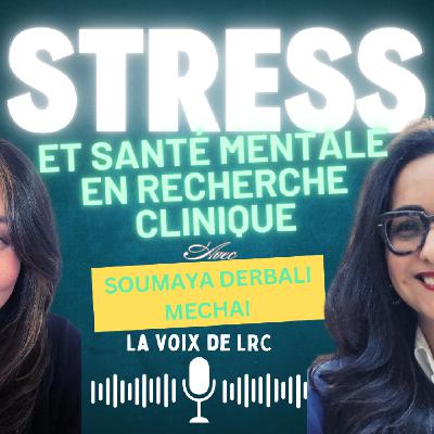 Stress et santé mentale en recherche clinique - avec Soumaya DERBALI MECHAI