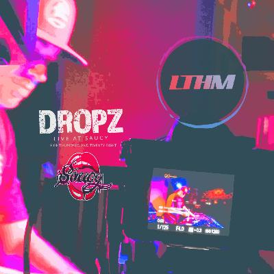 Episode 828: LTHM 828 - Dropz LIVE at Saucy Episode 828: LTHM 828 - Dropz LIVE at Saucy