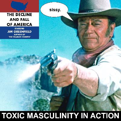 Jim Calls "Toxic Masculinity" a Sick Myth Perpetrated by Perverts & Sissies
