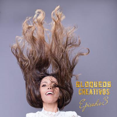 BLOQUEOS CREATIVOS Episodio 3