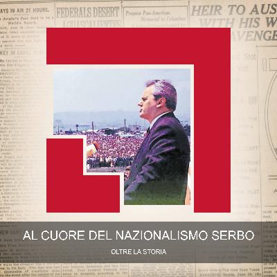 Al Cuore del Nazionalismo Serbo