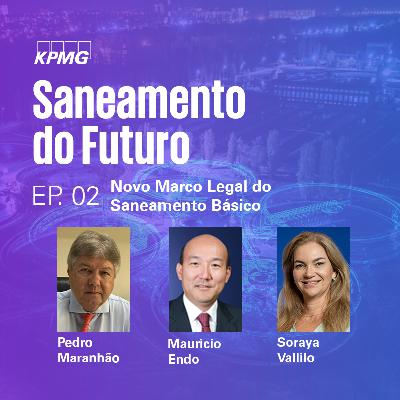 Saneamento do Futuro - T1:E2: Novo Marco Legal do Saneamento Básico