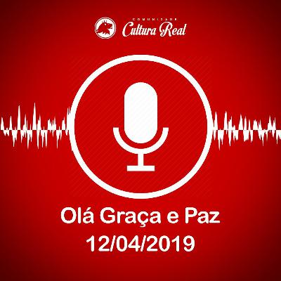 Olá, Graça e Paz 12/04/2019