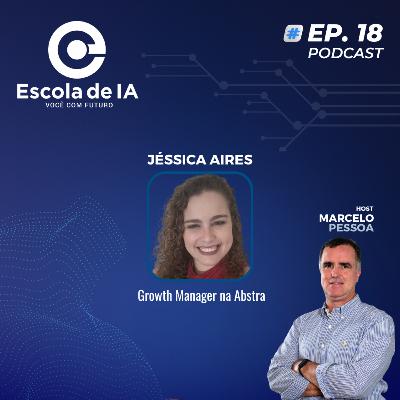 #18 - Automatização Inteligente com IA: Como a Abstra Revoluciona Processos de Negócios - Entrevista com Jéssica Aires
