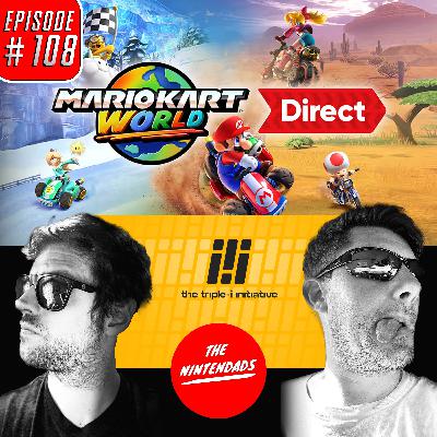 All the Details on Mario Kart World + Triple-i Initiative - The Nintendads Podcast Ep. 108