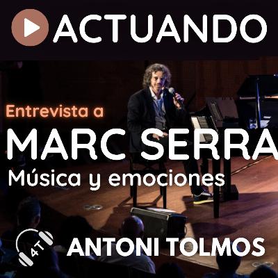 Ep.88 Entrevista a MARC SERRA. Cuando la música te eriza la piel.
