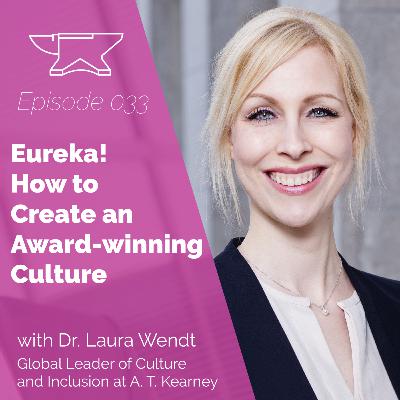 Eureka! How to Create an Award-winning Culture with Dr. Laura Wendt Eureka! How to Create an Award-winning Culture with Dr. Laura Wendt