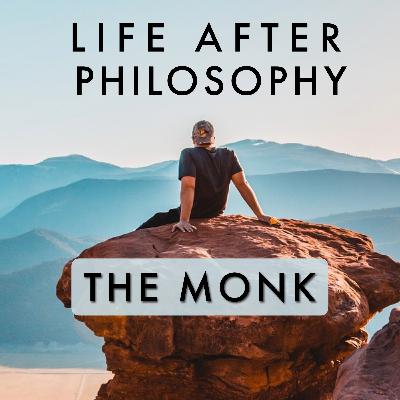 Episode 31: THE MONK +15 Years Philosophy Major