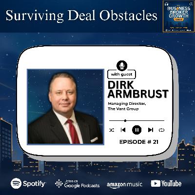 Surviving Deal Obstacles, with Dirk Armbrust Surviving Deal Obstacles, with Dirk Armbrust