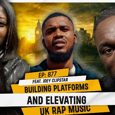 BUILDING PLATFORMS AND ELEVATING UK RAP MUSIC (feat. Joey Clipstar) | TDA - 877 BUILDING PLATFORMS AND ELEVATING UK RAP MUSIC (feat. Joey Clipstar) | TDA - 877