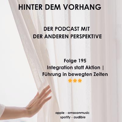 #195 - Integration statt Aktion | Führung in bewegten Zeiten 🌟🌟🌟 #195 - Integration statt Aktion | Führung in bewegten Zeiten 🌟🌟🌟