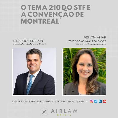 Tema 210 do STF e Convenção de Montreal, com Renata Amar