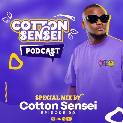 Cotton Sensei Podcast - Episode 20 (Special Mix By Cotton Sensei)
