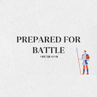 Prepared for Battle (1 Peter 4:1-11) - Short Studies