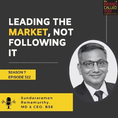 Leading the Market, Not Following It | Sundararaman Ramamurthy, MD & CEO, BSE