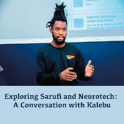 Exploring Sarufi and Neurotech: A Conversation with Kalebu