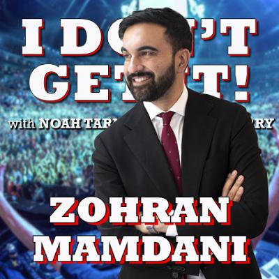 I Don't Get It: Zohran Mamdani I Don't Get It: Zohran Mamdani