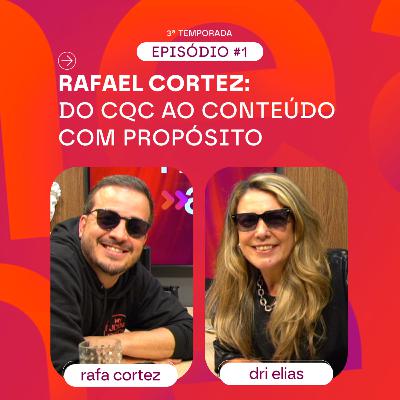 Rafael Cortez: Do CQC ao Conteúdo com Propósito