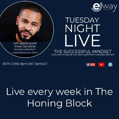 Tuesday Night Live - The Successful Mindset (with Ryan Jackson) Tuesday Night Live - The Successful Mindset (with Ryan Jackson)