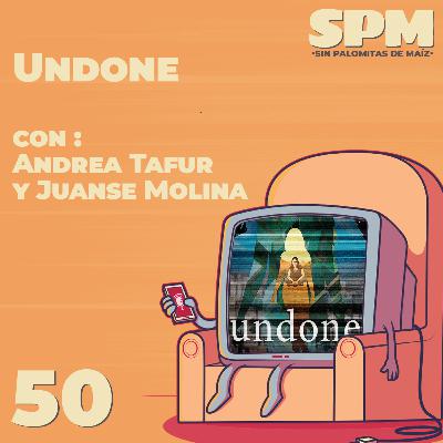 Episodio 50: Undone con Andrea Tafur y Juanse Molina