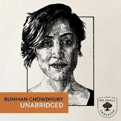 245: Unabridged Interview: Rumman Chowdhury